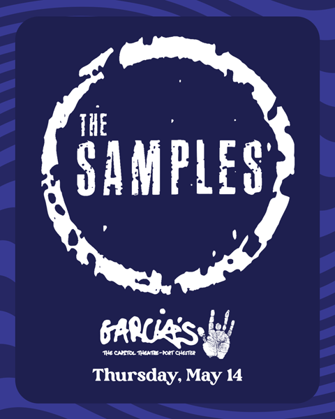 The Samples to perform at Garcia's at the capitol theatre in port chester New York in may 2026