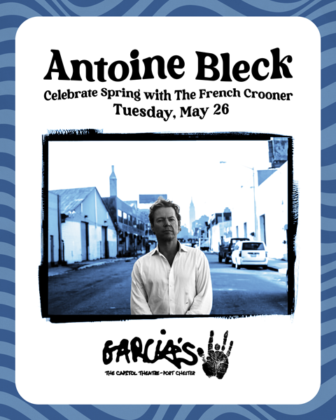 Antonie Bleck to perform at Garcia's at the capitol theatre in port Chester New York in May 2026